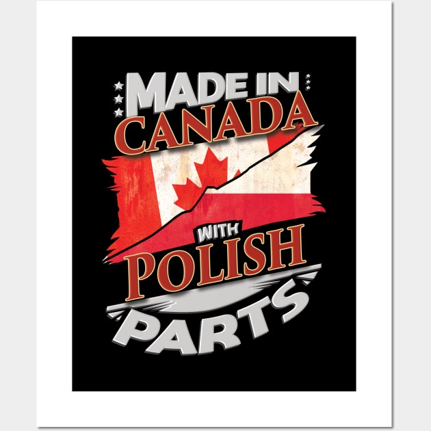 Made In Canada With Polish Parts - Gift for Polish From Poland Wall Art by Country Flags